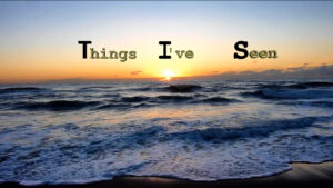 T.I.S. (Things I've Seen)