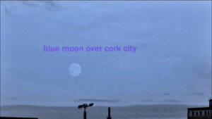 Blue Moon Over Cork City